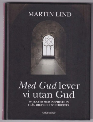 Martin Lind: Med Gud lever vi utan Gud