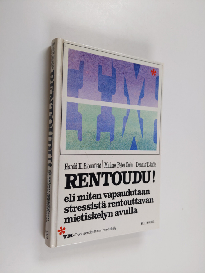 Harold H. Bloomfield : Rentoudu eli Miten vapaudutaan str...
