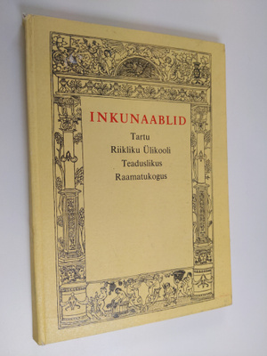 Olev Nagel : Inkunaablid : Tartu Riikliku Ulikooli teadus...