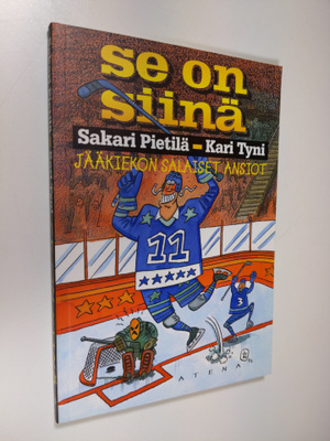 Sakari Pietilä : Se on siinä : jääkiekon salaiset ansiot