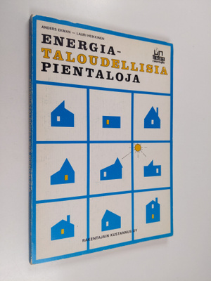 Anders Ekman ym. : Energiataloudellisia pientaloja