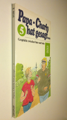 Papa-Charly hat gesagt... : Gespräche zwischen Vater und ...