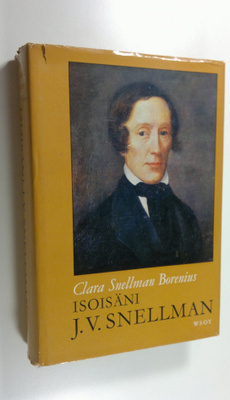 Clara Snellman-Borenius : Isoisäni J V Snellman : Lähikuva