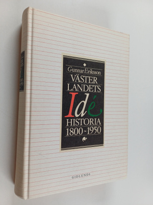 Gunnar Eriksson : Västerlandets idehistoria 1800-1950