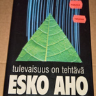 ESKO AHO TULEVAISUUS ON TEHTÄVÄ KIRJA 1996 OTAVA KEURUU - pikkukuva 1