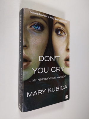 Mary Kubica : Don't you cry : menneisyyden varjot