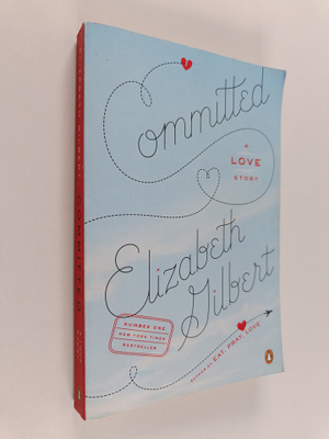 Elizabeth Gilbert : Committed - A Love Story