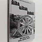 Aika aikaa kutaki : 1900-luvun Karviaa kuvin, murtein, sä... - pikkukuva 1