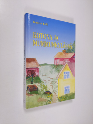 Rauha Tölli : Kotona ja mummunkylässä