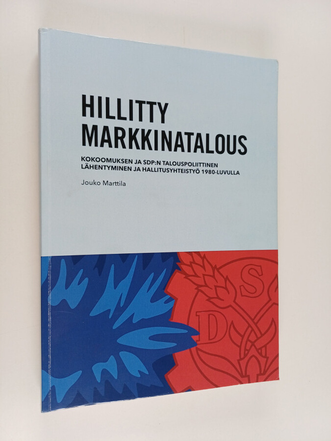 Jouko Marttila : Hillitty markkinatalous : Kokoomuksen ja...