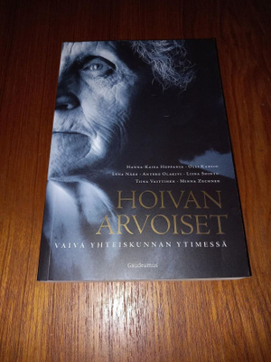 Hoivan arvoiset - vaiva yhteiskunnan ytimessä