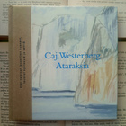 Caj Westerberg - Ataraksia: runoja (sid.) - pikkukuva 1