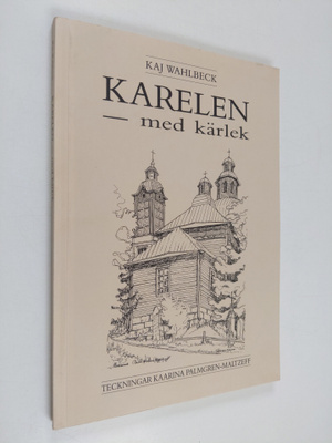 Kaj Wahlbeck : Karelen med kärlek : en blick mot det förg...