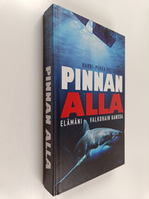 Harri-Pekka Pietikäinen : Pinnan alla : elämäni valkohain...