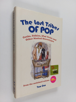Tom Cox : The Lost Tribes of Pop : Goths, Folkies, iPod T...