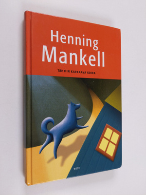 Henning Mankell : Tähtiin karkaava koira