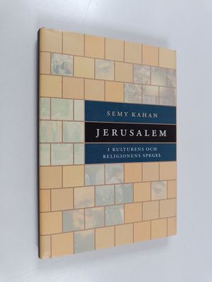 Semy Kahan : Jerusalem i kulturens och religionens spegel