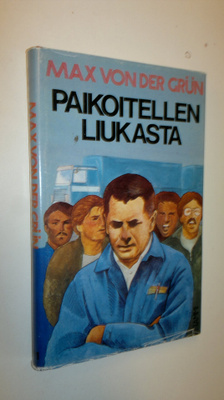 Max von der Grun : Paikoitellen liukasta