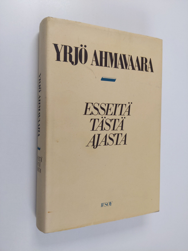 Yrjö Ahmavaara : Esseitä tästä ajasta