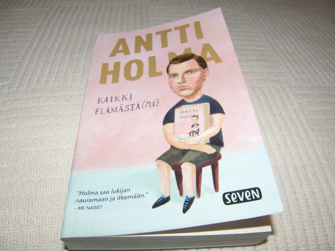 Antti Holma Kaikki elämästä(ni)  -pok