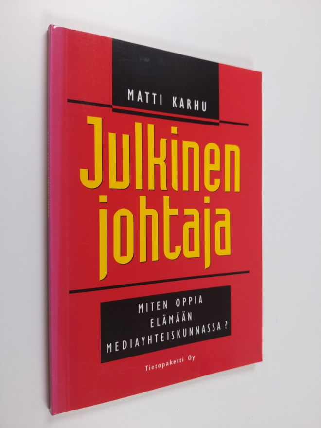 Matti Karhu : Julkinen johtaja : miten opit elämään media...