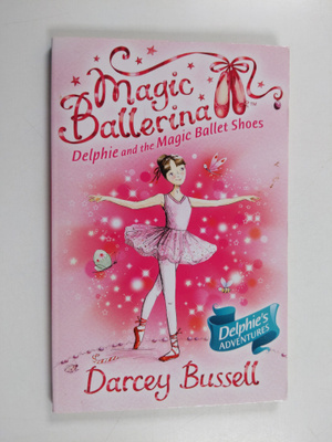 Darcey Bussell : Delphie and the magic ballet shoes