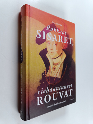 Sini Mikkola : Rakkaat sisaret, riehaantuneet rouvat : Ma...
