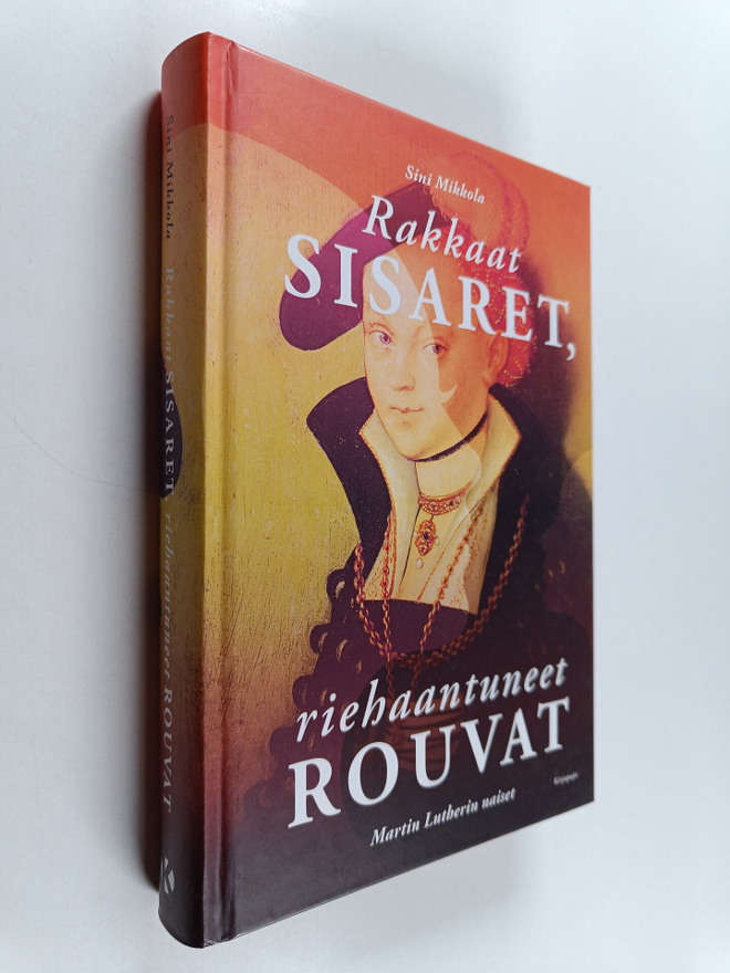 Sini Mikkola : Rakkaat sisaret, riehaantuneet rouvat : Ma...