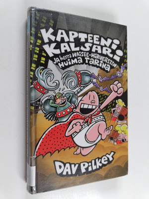 Dav Pilkey : Kapteeni Kalsari ja herra Haisee-Hirveästin ...
