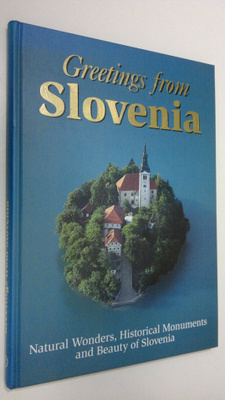 Greetings from Slovenia : Natural Wonders, Historical Mon...