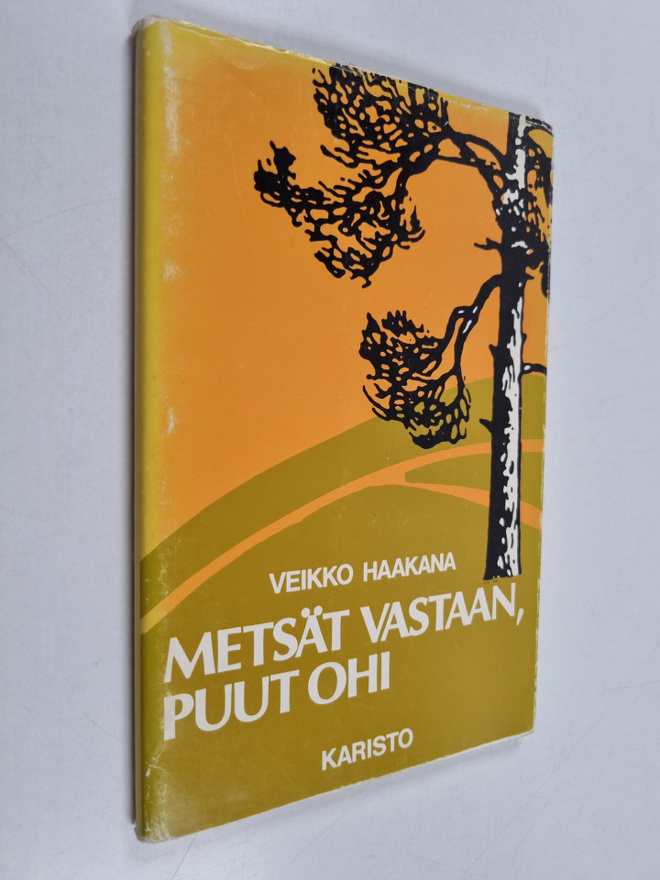 Veikko Haakana : Metsät vastaan, puut ohi