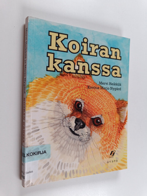 Mervi Heikkilä : Koiran kanssa : Tosia tarinoita harrastu...