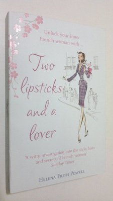 Helena Frith Powell : Two Lipsticks and a Lover