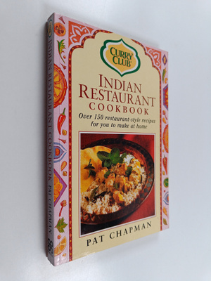 Pat Chapman : Indian Restaurant Cookbook - Over 150 Resta...
