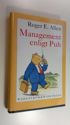 Roger E. Allen : Management enligt Puh : Hur en Mycket Vi...