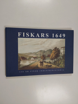 Fiskars 1649 : 350 år Finsk industrihistoria
