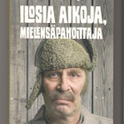 Tuomas Kyrö: Ilosia aikoja, mielensäpahoittaja - pikkukuva 1