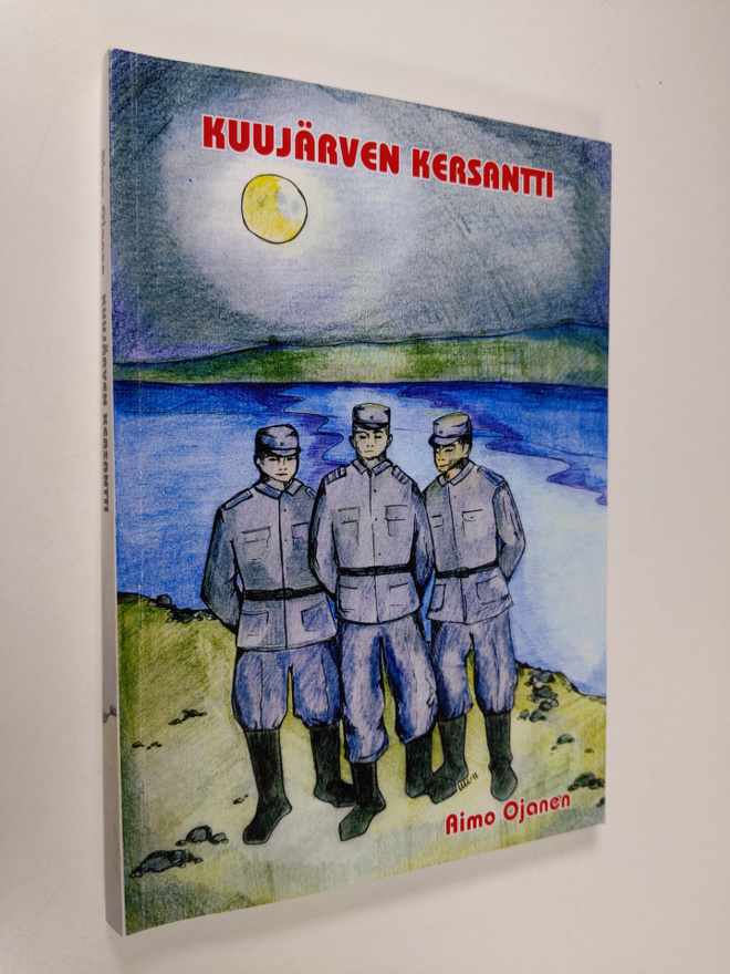 Aimo Ojanen : Kuujärven kersantti : romaani, kahinointia ...