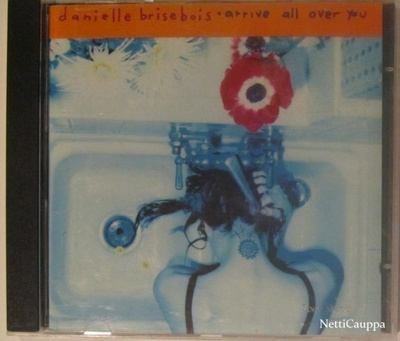 Danielle Brisebois • Arrive All Over You CD
