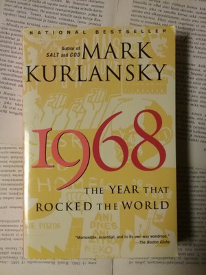 Mark Kurlansky - 1968: The Year That Rocked the World