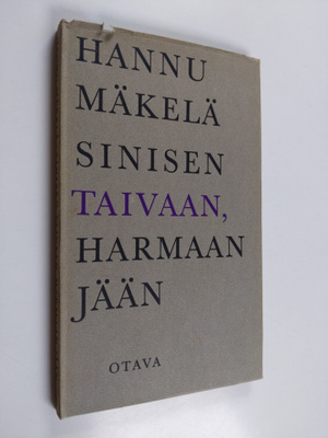Hannu Mäkelä : Sinisen taivaan, harmaan jään