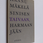 Hannu Mäkelä : Sinisen taivaan, harmaan jään - pikkukuva 1