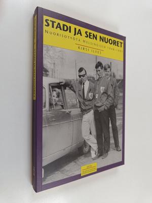 Kirsi Ilves : Stadi ja sen nuoret : nuorisotyötä Helsingi...
