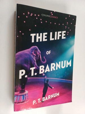 P. T. Barnum : The Life of P.T. Barnum