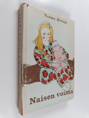 Varma Kivioja : Naisen voima
