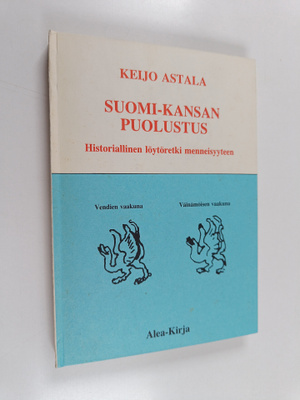 Keijo Astala : Suomi-kansan puolustus : arkistojen kertom...