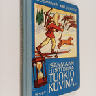 Aatto Kaljunen ym. : Isänmaan historia tuokiokuvina : Suo... - pikkukuva 1