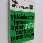 Yrjö Ahmavaara : Yhteiskuntatieteen kyberneettinen medolo... - pikkukuva 1