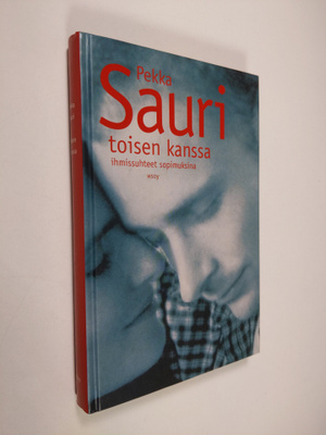 Pekka Sauri : Toisen kanssa : ihmissuhteet sopimuksina
