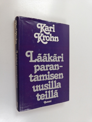 Kari Krohn : Lääkäri parantamisen uusilla teillä